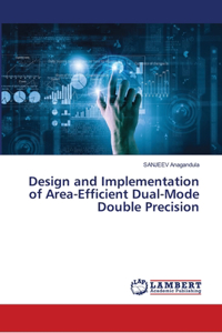 Design and Implementation of Area-Efficient Dual-Mode Double Precision