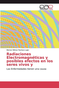 Radiaciones Electromagnéticas y posibles efectos en los seres vivos y