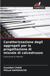 Caratterizzazione degli aggregati per la progettazione di miscele di calcestruzzo