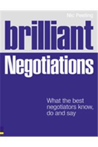 Brilliant Negotiations: What The Best Negotiators Know, Do And Say