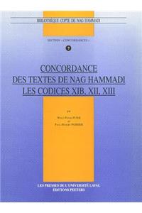 Concordance Des Textes de Nag Hammadi. Les Codices Xib, XII, XIII