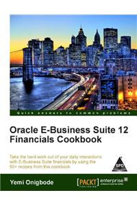 Oracle E-business Suite 12 Financials Cookbook