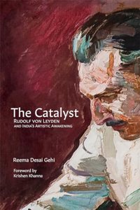 The Catalyst: Rudolf Von Leyden and India's Artistic Awakening