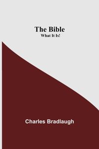 Bible; What It Is!