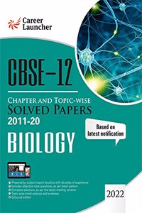 Cbse Class XII 2021 Chapter and Topic-Wise Solved Papers 2011-2020 Biology (All Sets Delhi & All India)