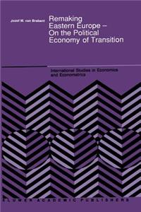 Remaking Eastern Europe -- On the Political Economy of Transition