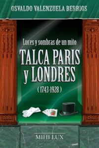 Luces y sombras de un mito. Talca, París y Londres (1743-1928)