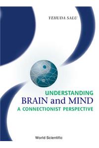 Understanding Brain and Mind: A Connectionist Perspective