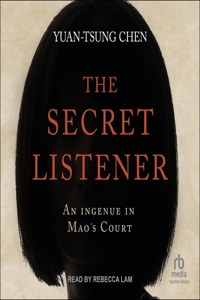 Secret Listener: An Ingenue in Mao's Court