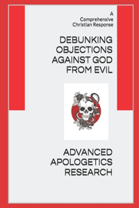 Debunking Objections against God from Evil