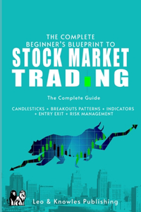 Complete Beginner's Blueprint to Stock Market Trading