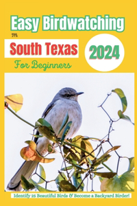 Easy Birdwatching in South Texas for Beginners