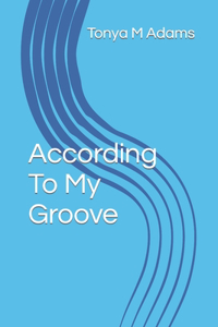 According To My Groove