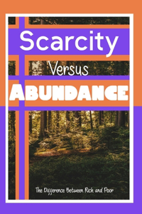 Scarcity vs. Abundance