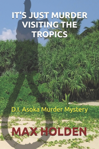 It's Just Murder Visiting The Tropics