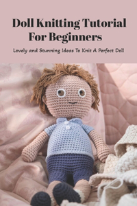 Doll Knitting Tutorial For Beginners