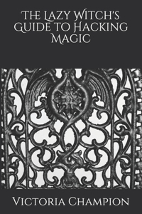 Lazy Witch's Guide to Hacking Magic