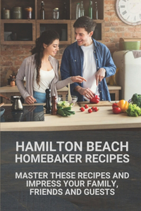 Hamilton Beach Homebaker Recipes