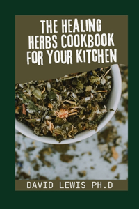 Healing Herbs Cookbook For Your Kitchen