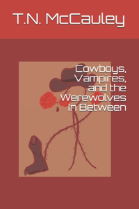 Cowboys, Vampires, and the Werewolves In Between