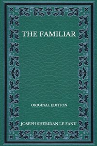 The Familiar - Original Edition