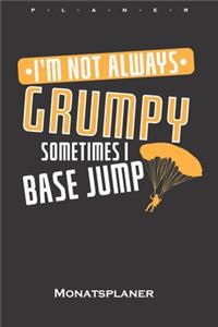 I'm not always Grumpy, sometimes i Base Jump Monatsplaner