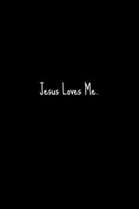 Jesus Loves Me.