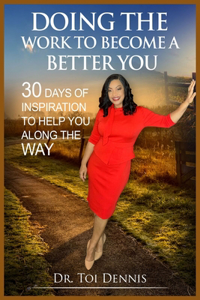 Doing The Work To Become A Better You!