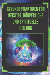 Gesunde Praktiken Für Geistige, Körperliche Und Spirituelle Heilung
