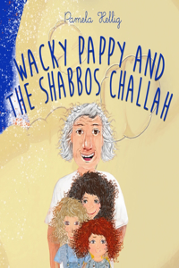Wacky Pappy And The Shabbos Challah