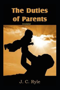 The Duties of Parents Annotated