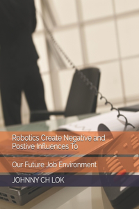 Robotics Create Negative and Postive Influences To