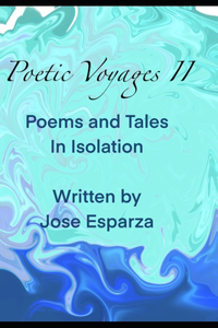 Poetic Voyages II: Poems and Tales in Isolation