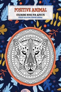 Coloring Book for Adults Positive Animal - Stress Relieving Designs Animal