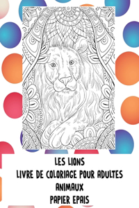 Livre de coloriage pour adultes - Papier épais - Animaux - les Lions