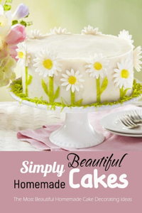 Simply Beautiful Homemade Cakes