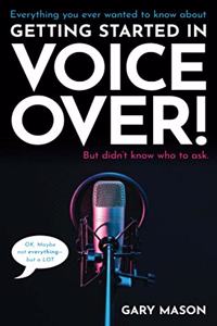 Everything you ever wanted to know about Getting Started in Voice Over!