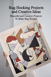 Rug Hooking Projects and Creative Ideas