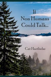 If Non Humans Could Talk...