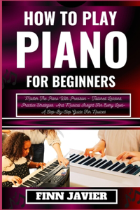 How to Play Piano for Beginners