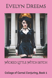 Wicked Little Witch Bitch