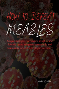 How To Defeat Measles