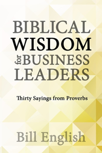 Biblical Wisdom for Business Leaders