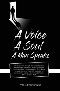 Voice, A Soul, A Man Speaks