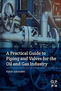 Practical Guide to Piping and Valves for the Oil and Gas Industry