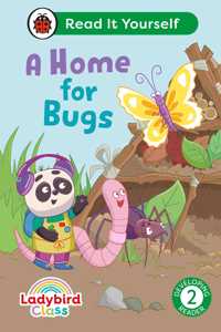 Ladybird Class A Home for Bugs: Read It Yourself - Level 2 Developing Reader