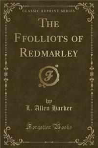 The Ffolliots of Redmarley (Classic Reprint)