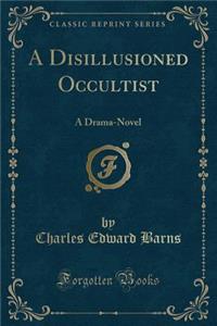 A Disillusioned Occultist