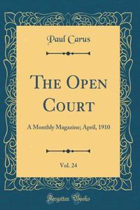 The Open Court, Vol. 24: A Monthly Magazine; April, 1910 (Classic Reprint)