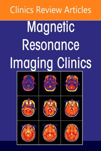 Advances in Diffusion-Weighted Imaging, an Issue of Magnetic Resonance Imaging Clinics of North America